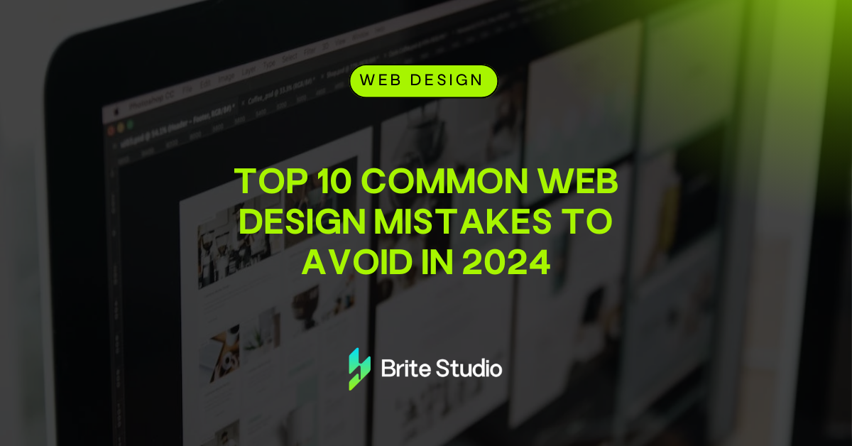 Top 10 Web Design Mistakes to Avoid in 2024 | Brite Studio